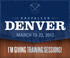 DrupalCon Denver 2012 - I'm Giving Training Sessions!
