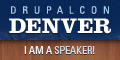 DrupalCon Denver 2012 - I am a Speaker!